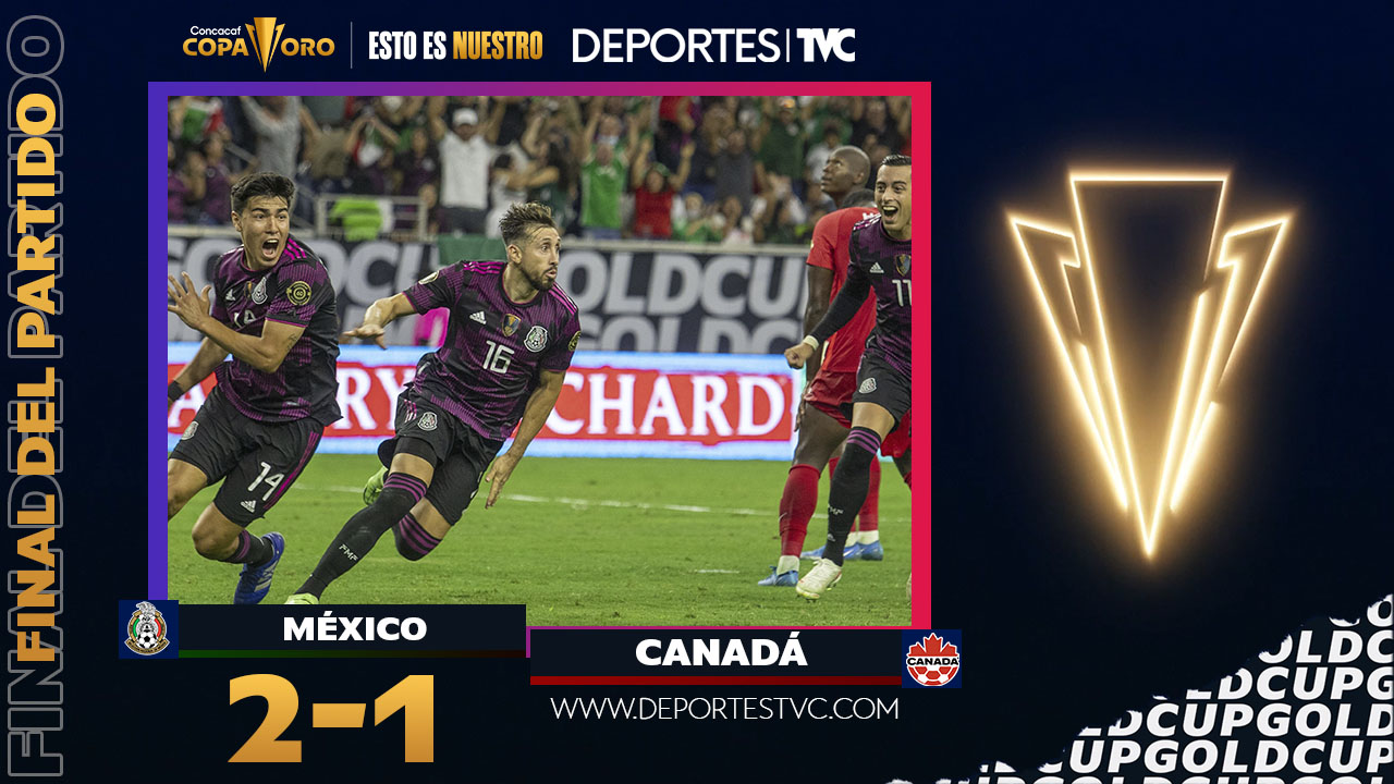 Copa Oro 2021: México sufriendo derrota a Canadá y se mete en la Gran Final