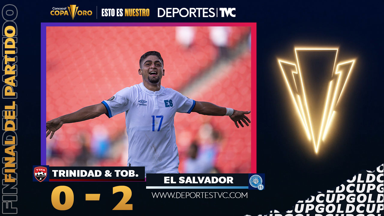 Copa Oro 2021: El Salvador derrota a Trinidad & Tobago y es la primera clasificada a cuartos