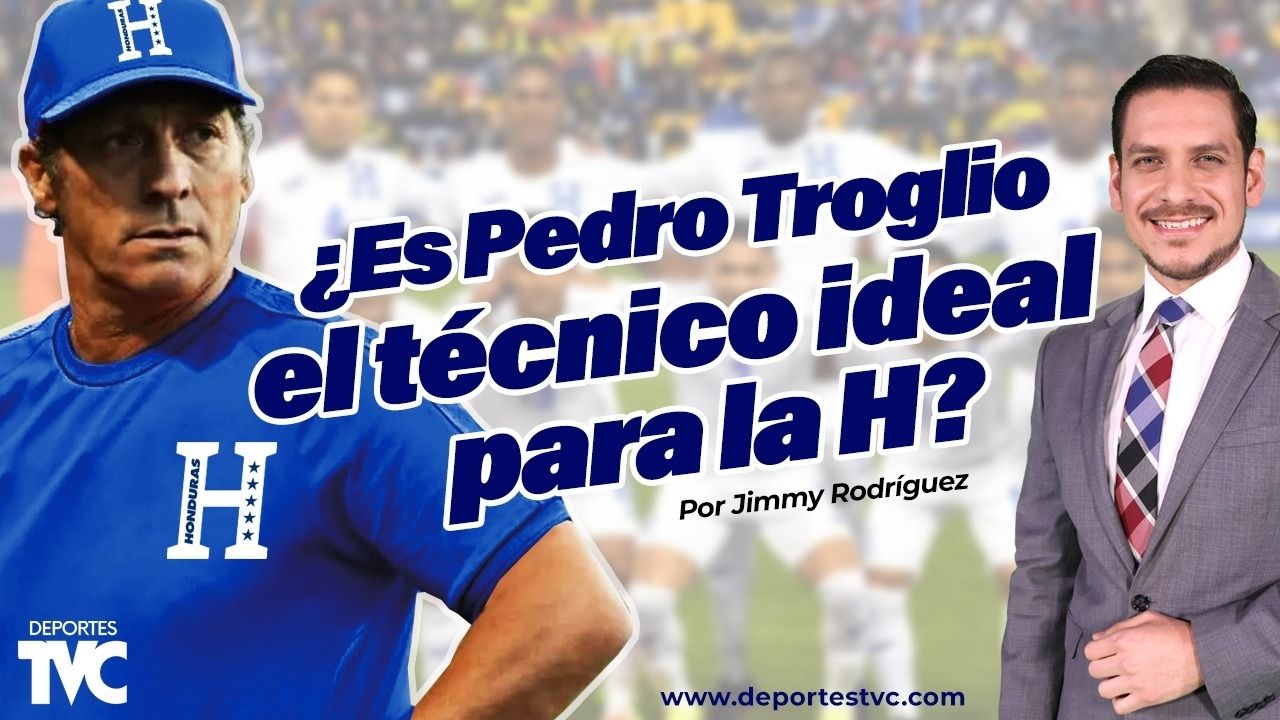 ¿Tiene capacidad Pedro Troglio para dirigir a Honduras? Sin ninguna duda...