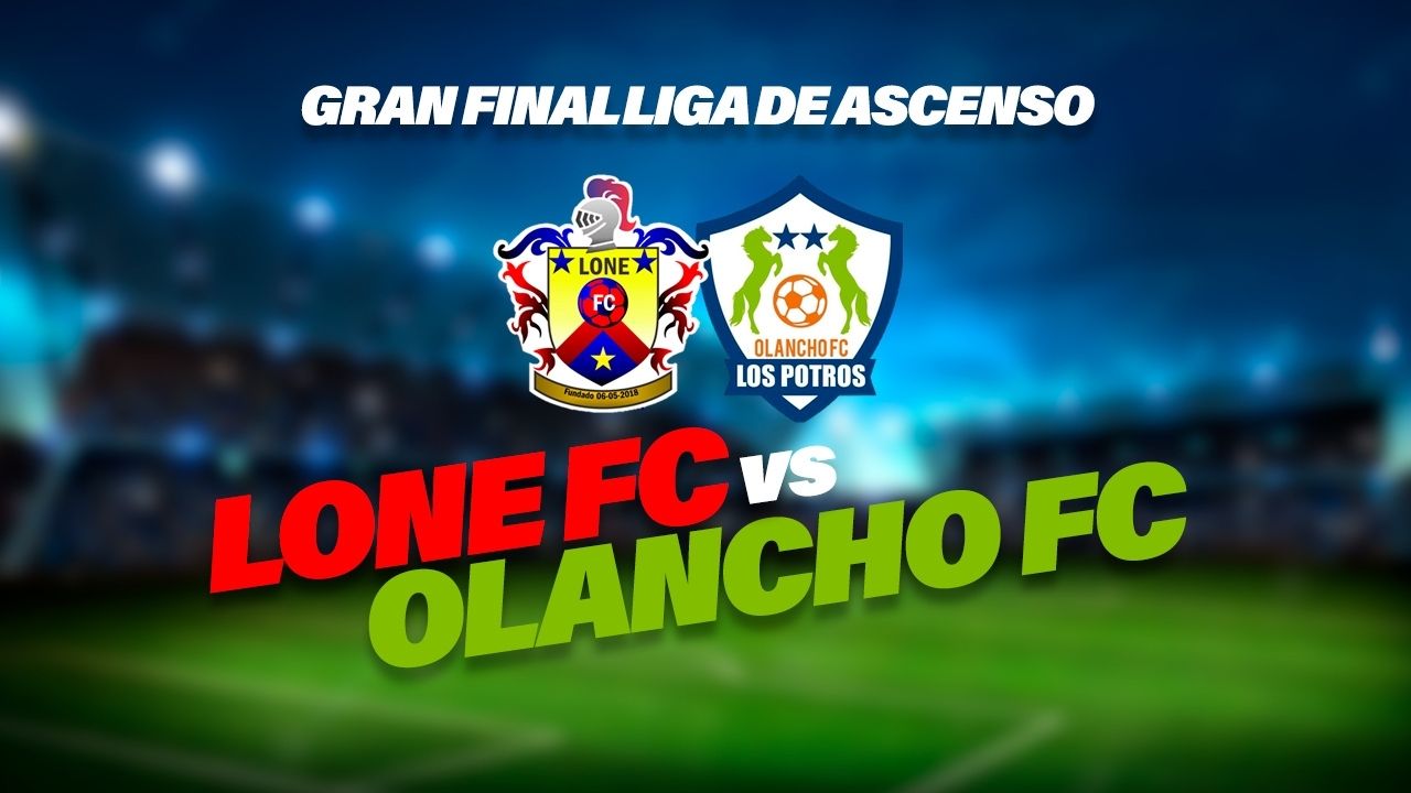 Lone FC vs Olancho FC: Hora y canal de la transmisión de la final de ida de Liga de Ascenso