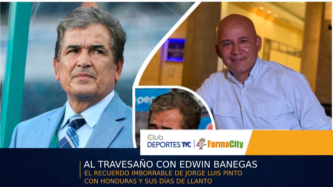 edwin-banegas-el-recuerdo-imborrable-de-jorge-luis-pinto-con-honduras-y-sus-dias-de-llanto