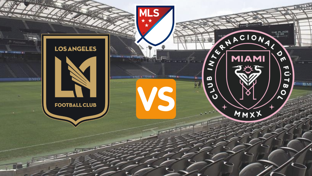 Inter Miami vs LAFC, hora Honduras, alineaciones, canal y dónde ver el partido por la MLS