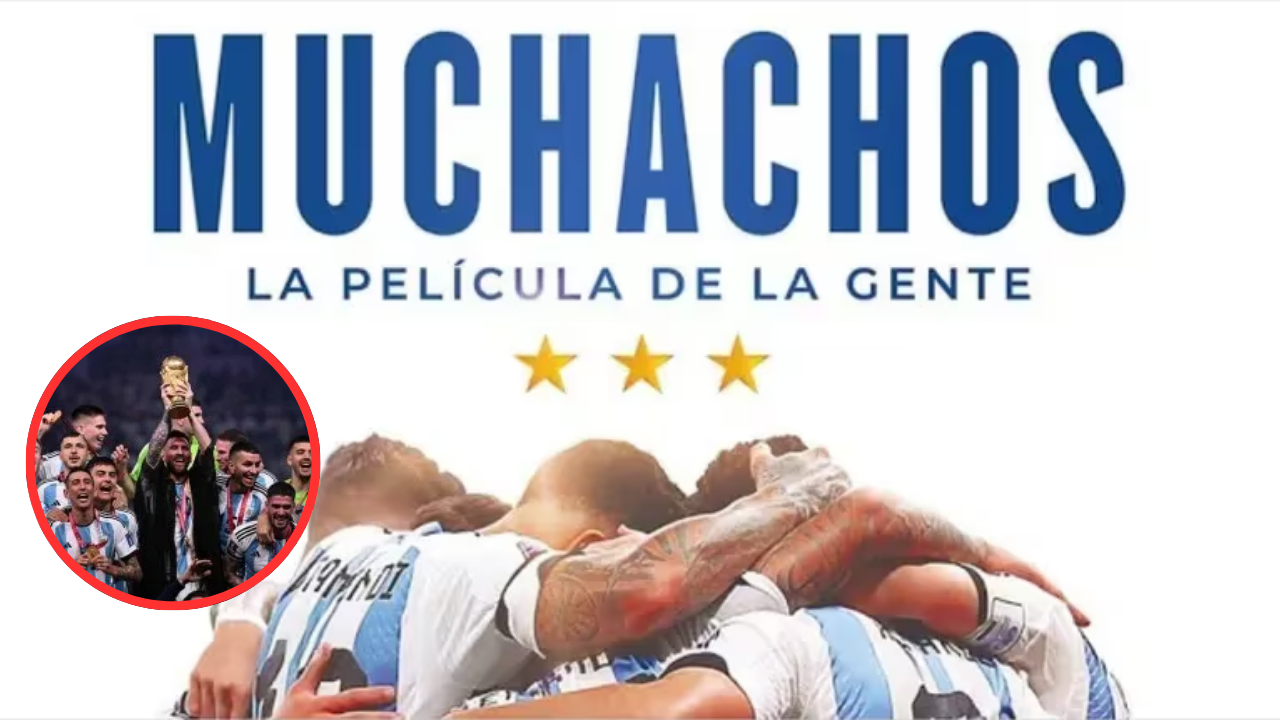 'Muchachos' la película del Mundial, esta es la fecha de estreno en Argentina y dónde se podrá ver