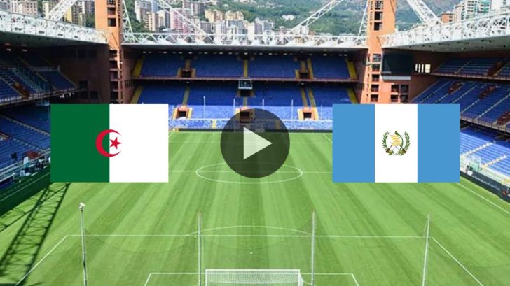 Argelia vs Guatemala, dónde ver hoy, EN VIVO, partido amistoso